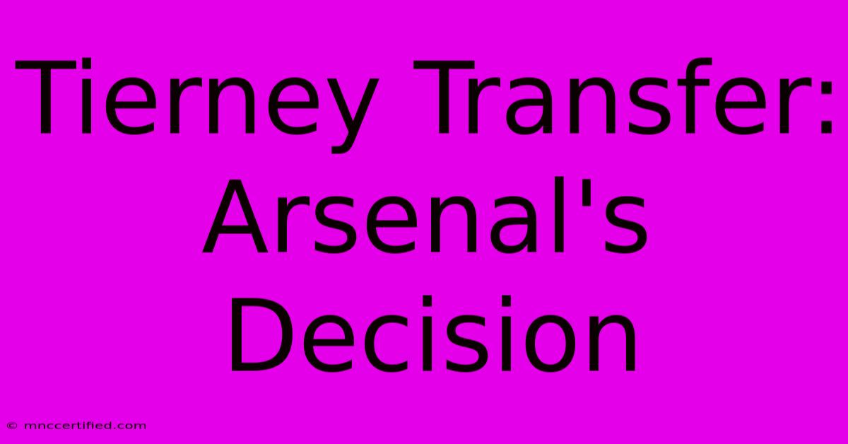 Tierney Transfer: Arsenal's Decision