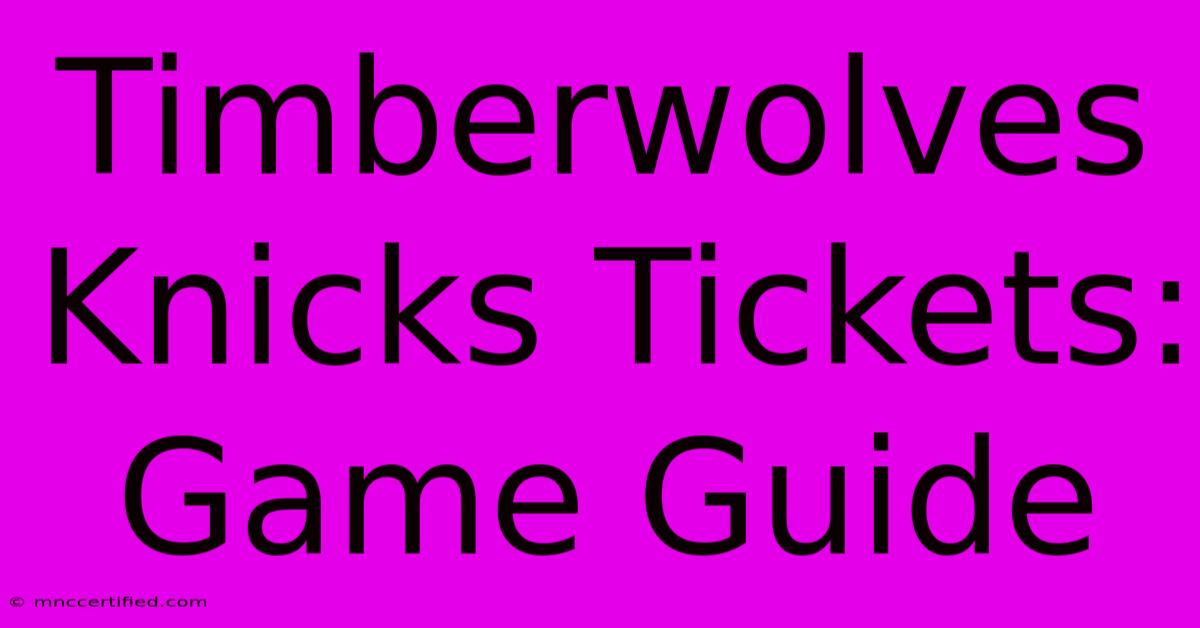 Timberwolves Knicks Tickets: Game Guide