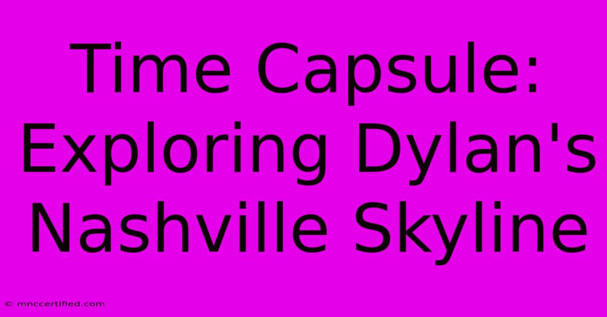 Time Capsule: Exploring Dylan's Nashville Skyline