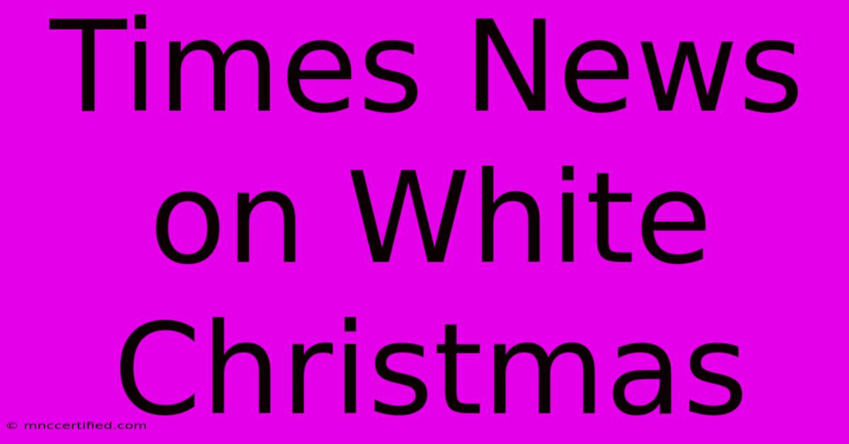 Times News On White Christmas