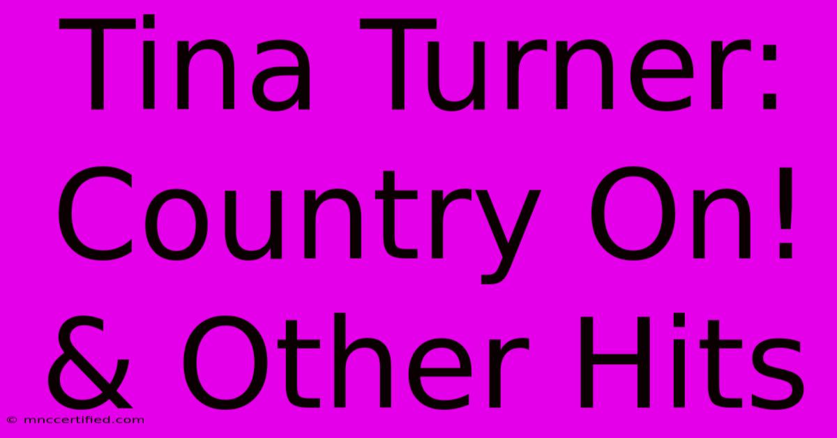 Tina Turner:  Country On! & Other Hits