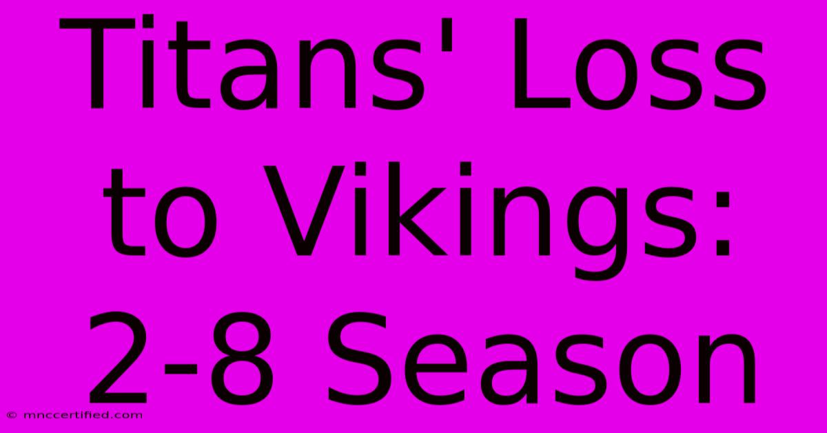 Titans' Loss To Vikings: 2-8 Season