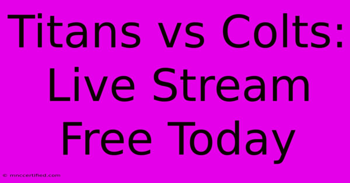 Titans Vs Colts: Live Stream Free Today