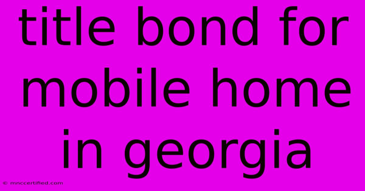 Title Bond For Mobile Home In Georgia