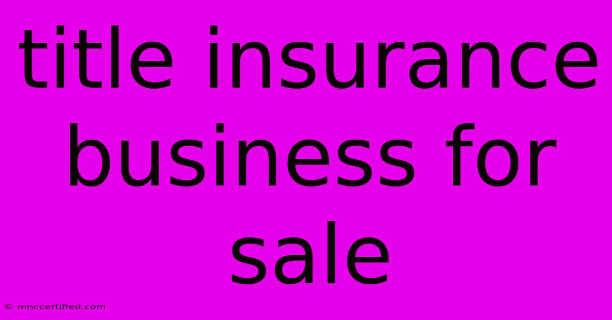 Title Insurance Business For Sale