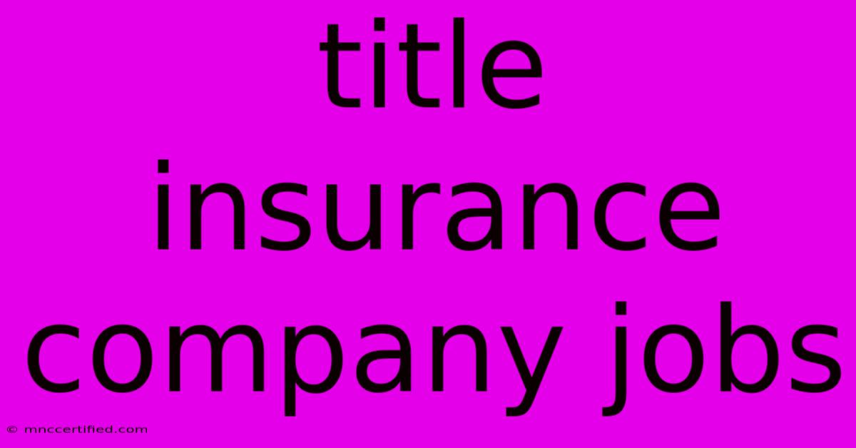 Title Insurance Company Jobs