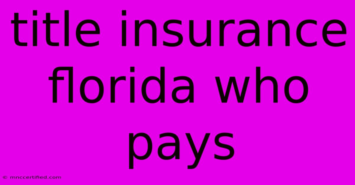 Title Insurance Florida Who Pays