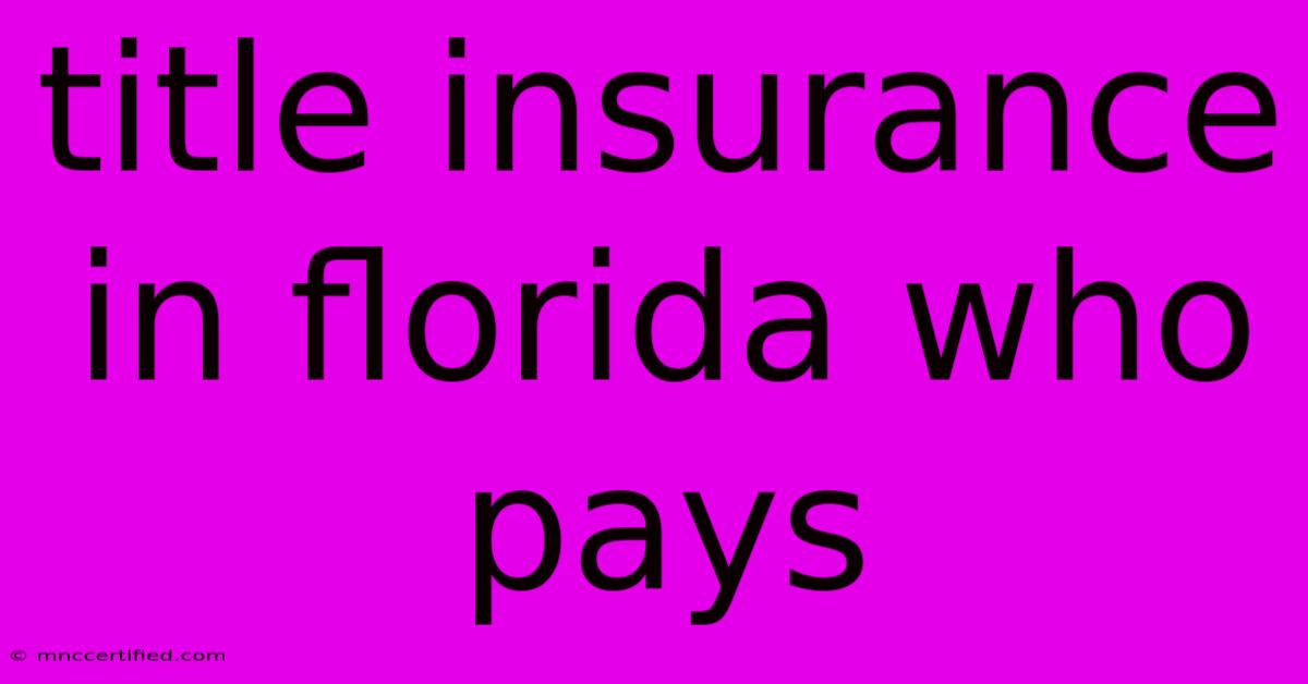 Title Insurance In Florida Who Pays