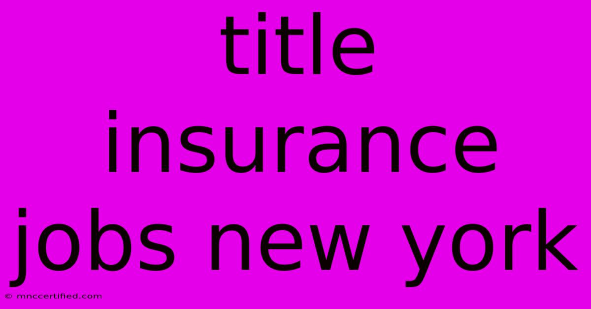 Title Insurance Jobs New York