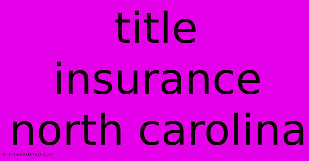 Title Insurance North Carolina