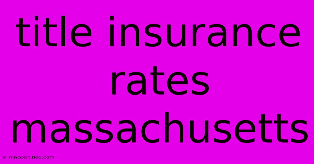 Title Insurance Rates Massachusetts