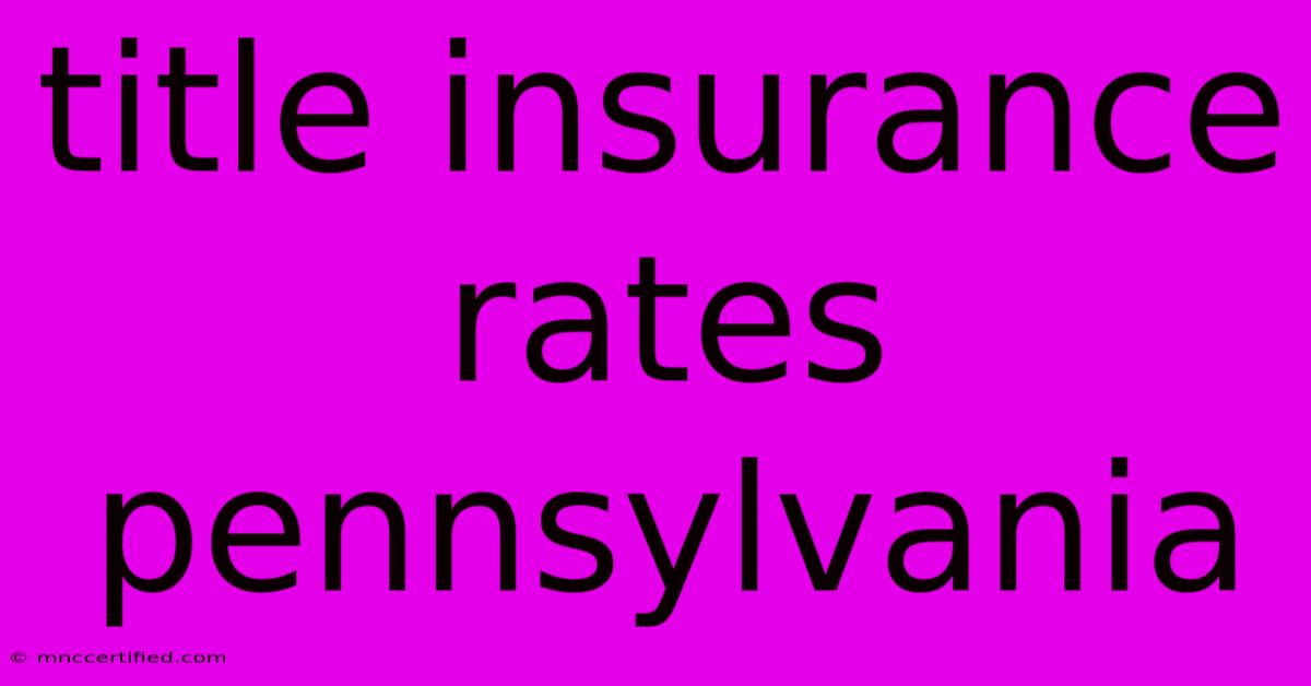 Title Insurance Rates Pennsylvania