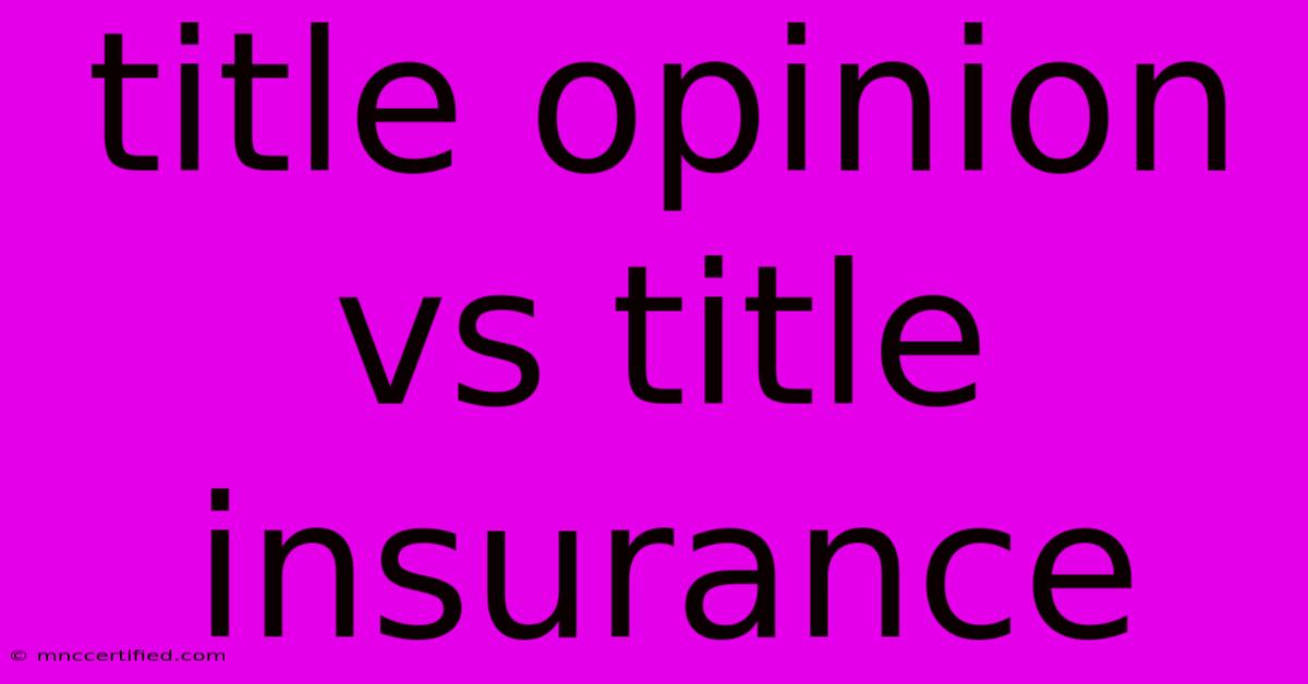 Title Opinion Vs Title Insurance