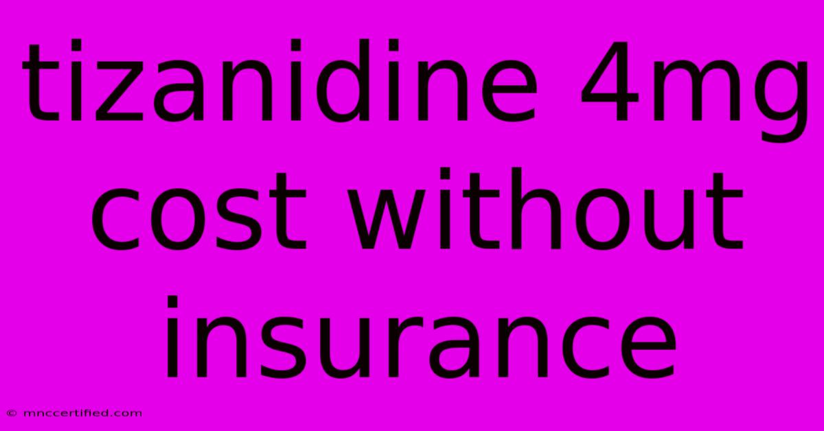 Tizanidine 4mg Cost Without Insurance