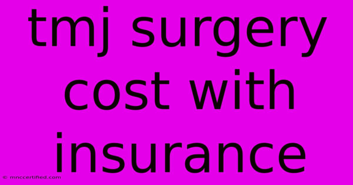 Tmj Surgery Cost With Insurance