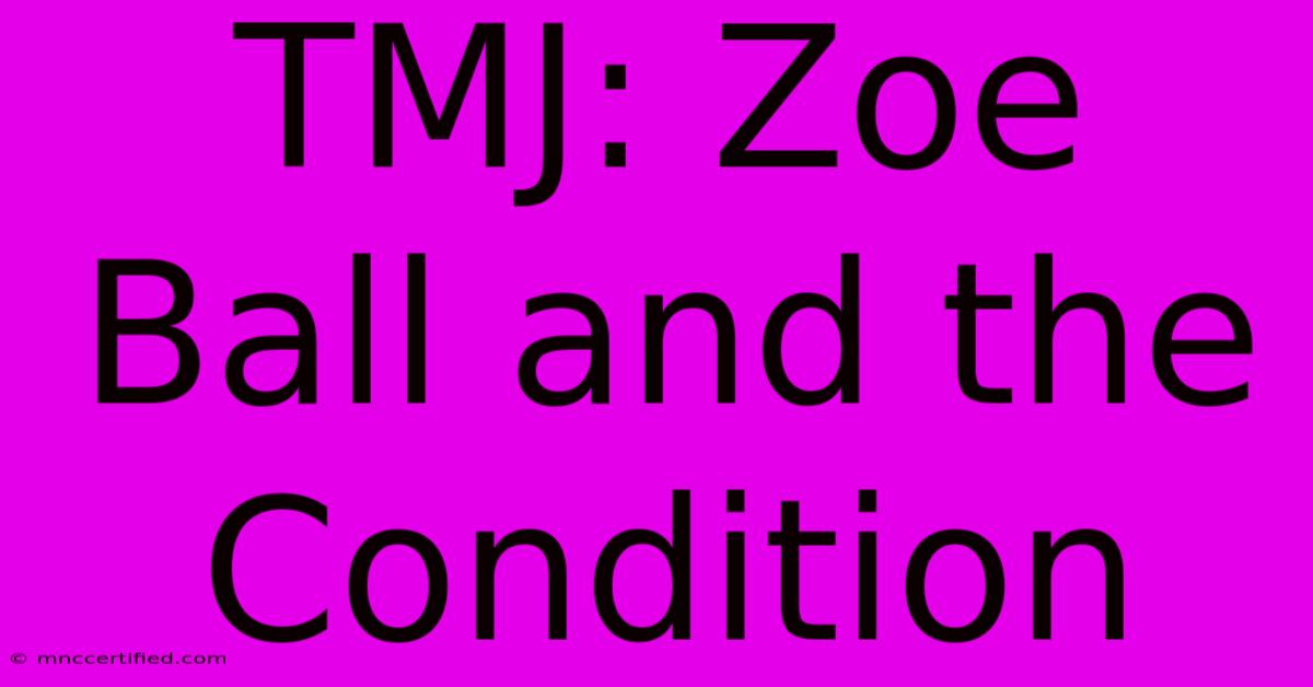 TMJ: Zoe Ball And The Condition