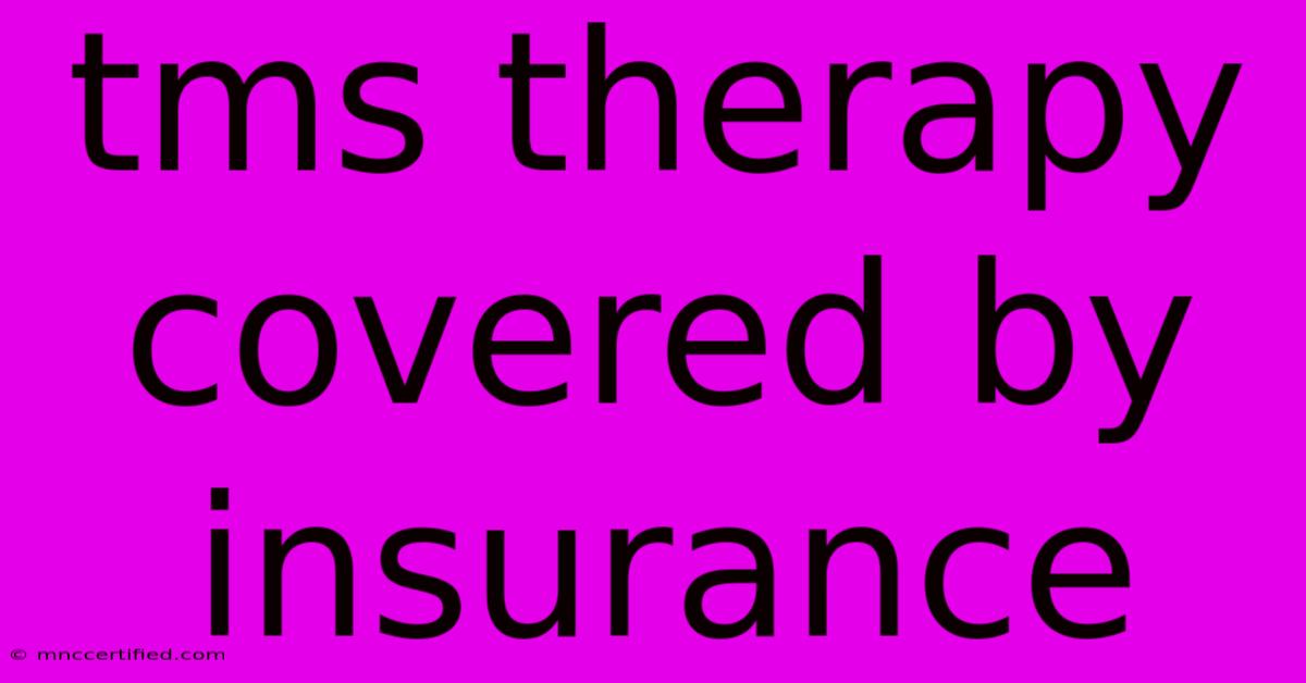 Tms Therapy Covered By Insurance