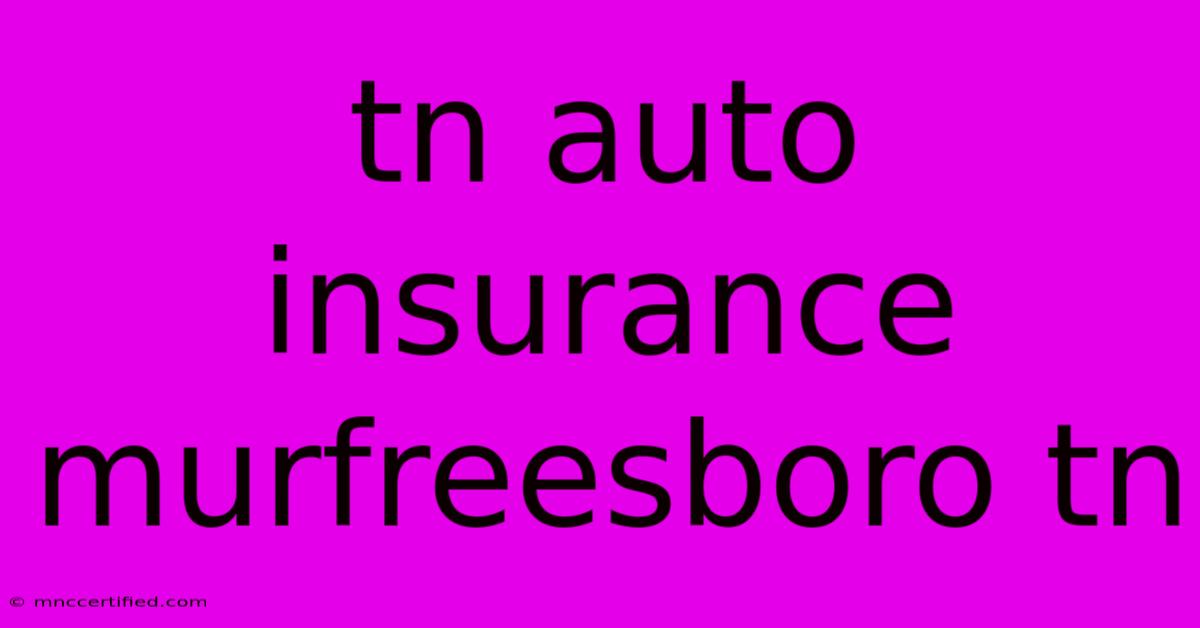 Tn Auto Insurance Murfreesboro Tn