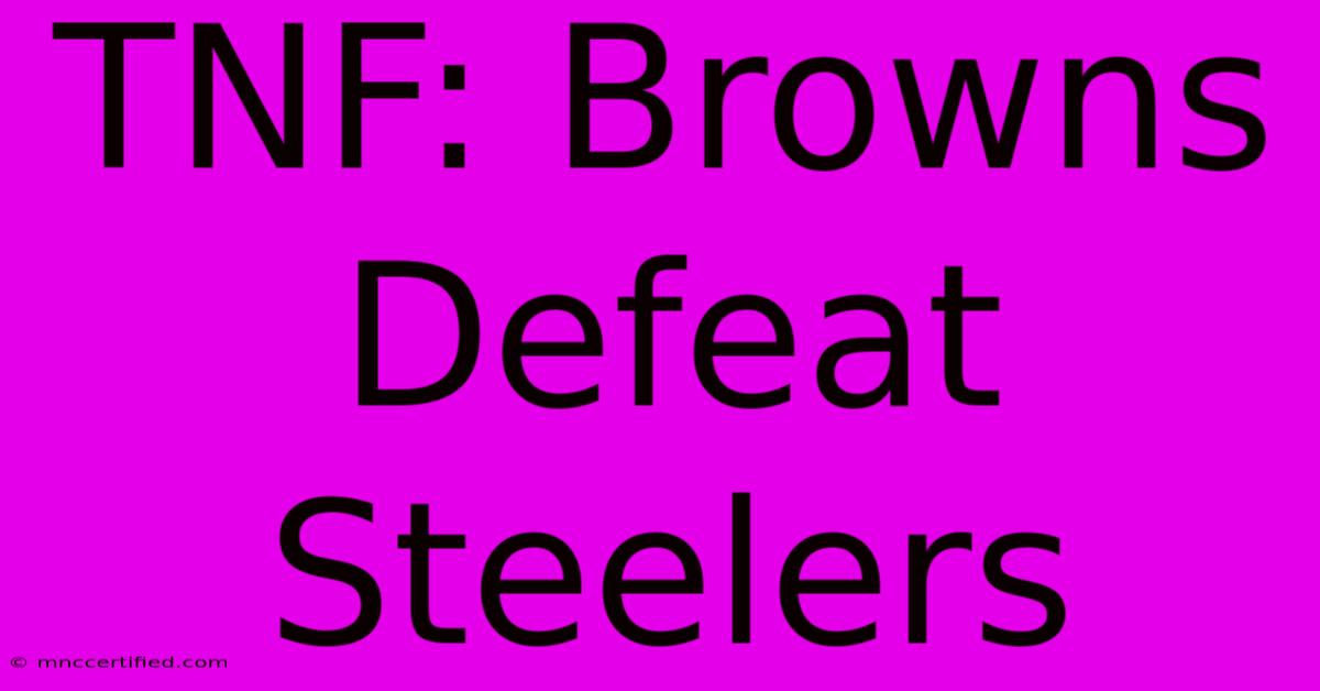 TNF: Browns Defeat Steelers