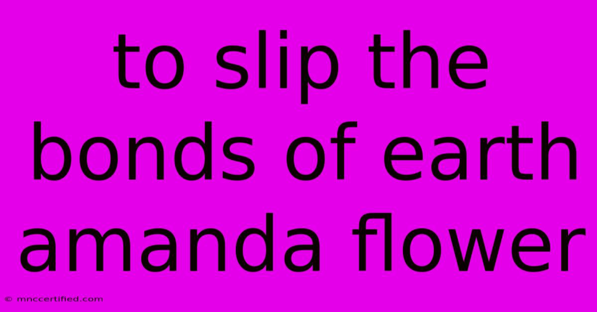 To Slip The Bonds Of Earth Amanda Flower