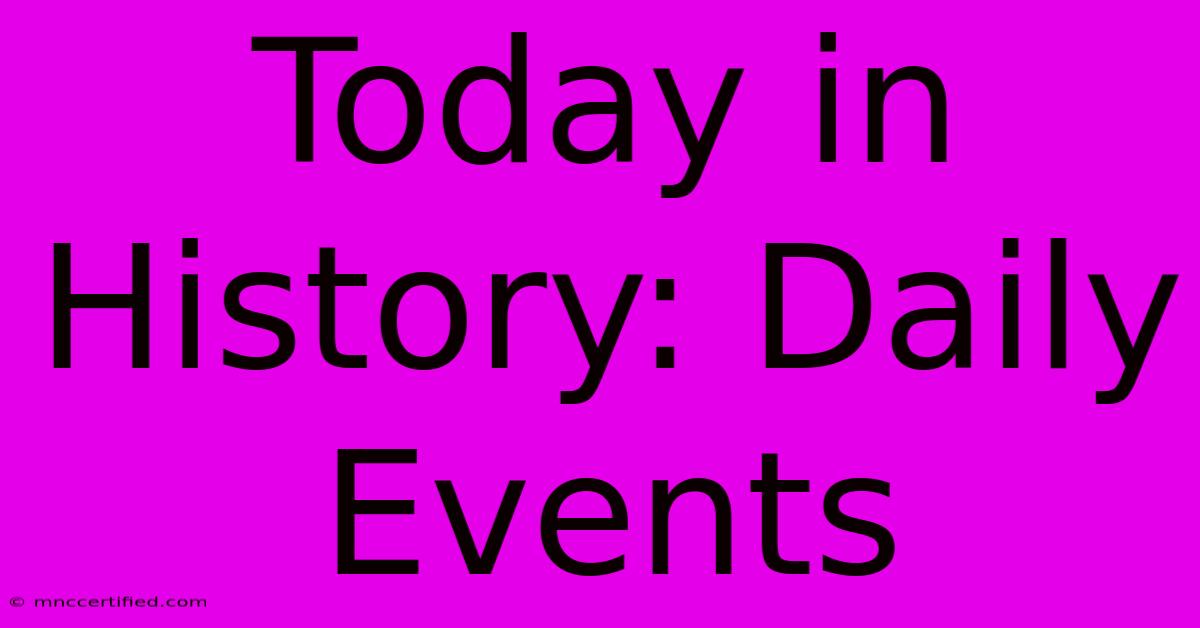 Today In History: Daily Events