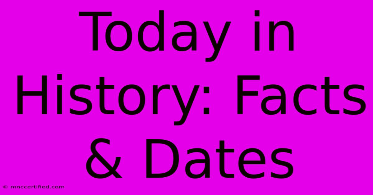 Today In History: Facts & Dates