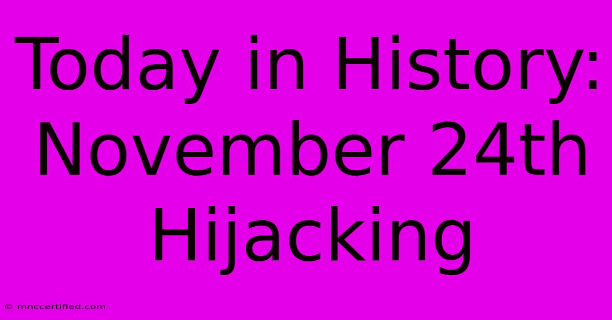 Today In History: November 24th Hijacking