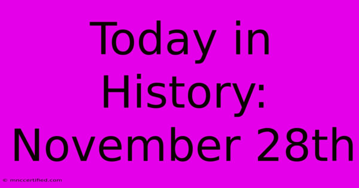 Today In History: November 28th