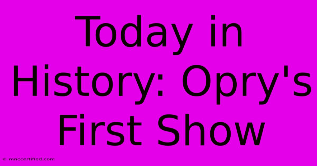 Today In History: Opry's First Show