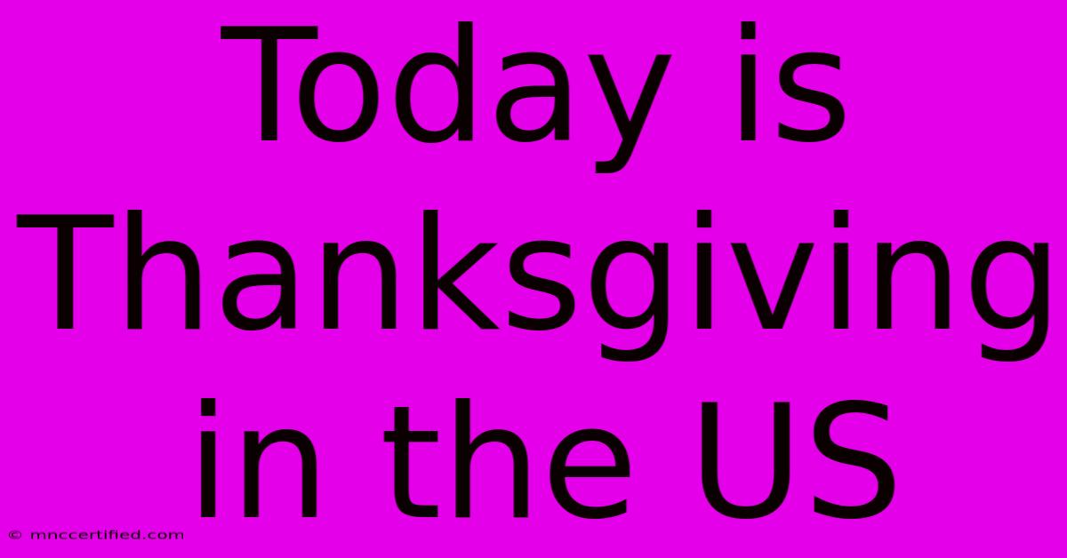 Today Is Thanksgiving In The US