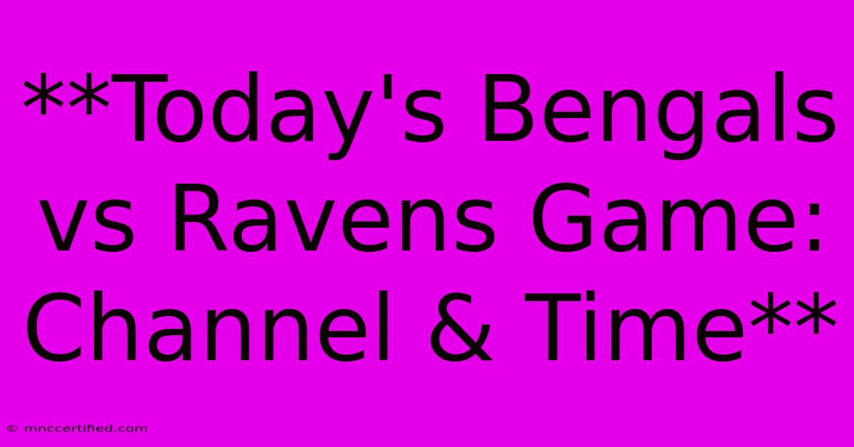 **Today's Bengals Vs Ravens Game: Channel & Time**