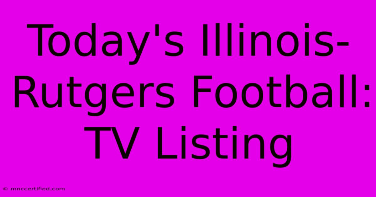 Today's Illinois-Rutgers Football: TV Listing