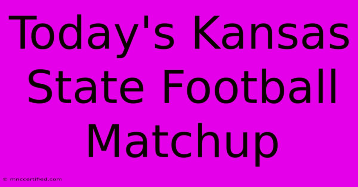 Today's Kansas State Football Matchup