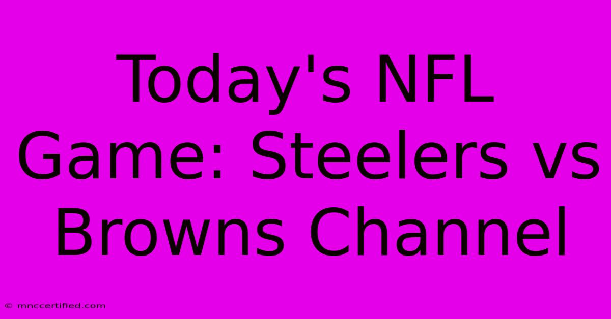 Today's NFL Game: Steelers Vs Browns Channel