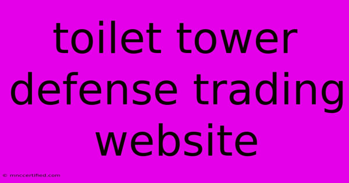 Toilet Tower Defense Trading Website