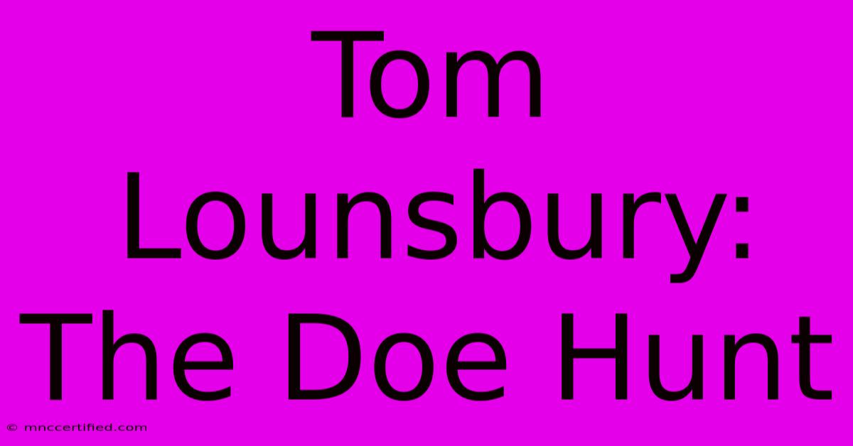 Tom Lounsbury: The Doe Hunt  