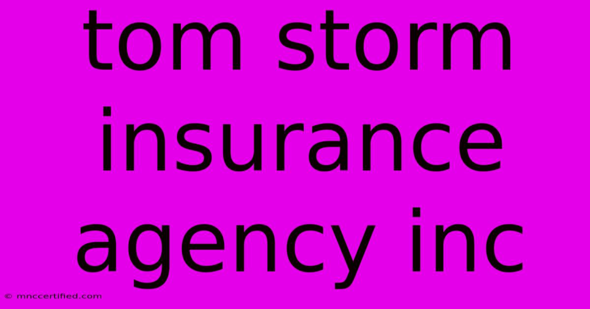 Tom Storm Insurance Agency Inc