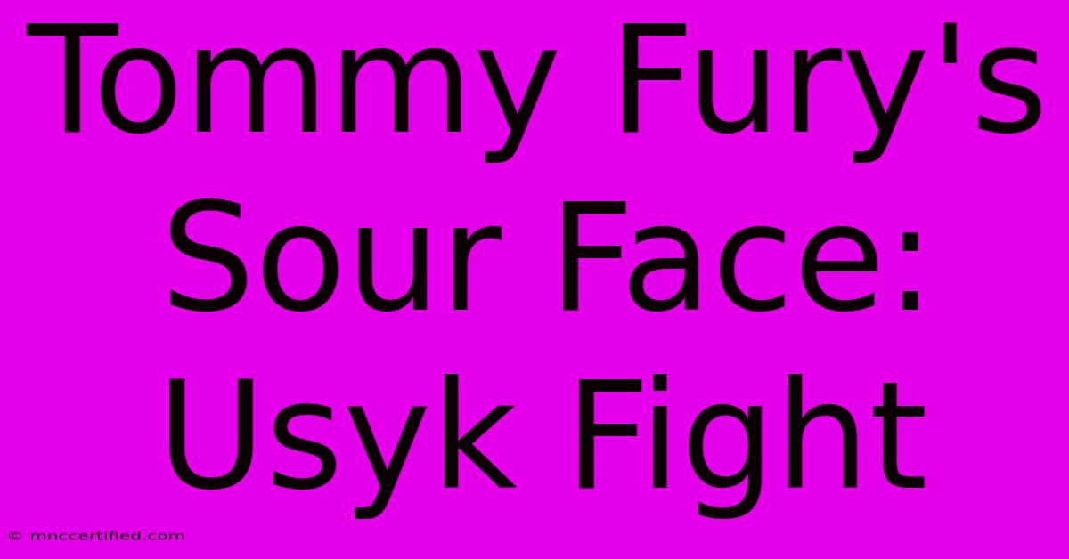 Tommy Fury's Sour Face: Usyk Fight