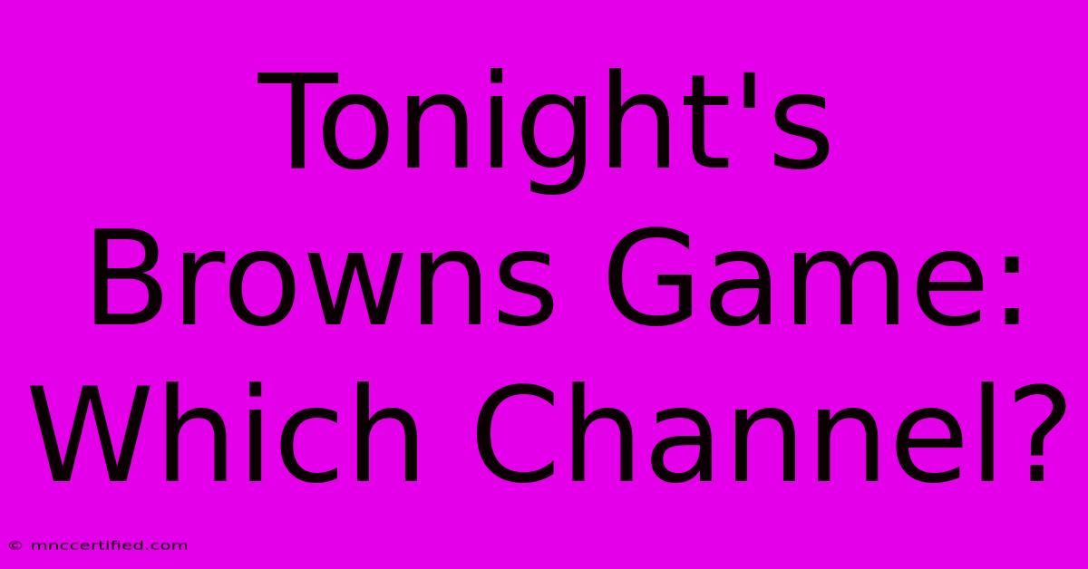 Tonight's Browns Game: Which Channel?