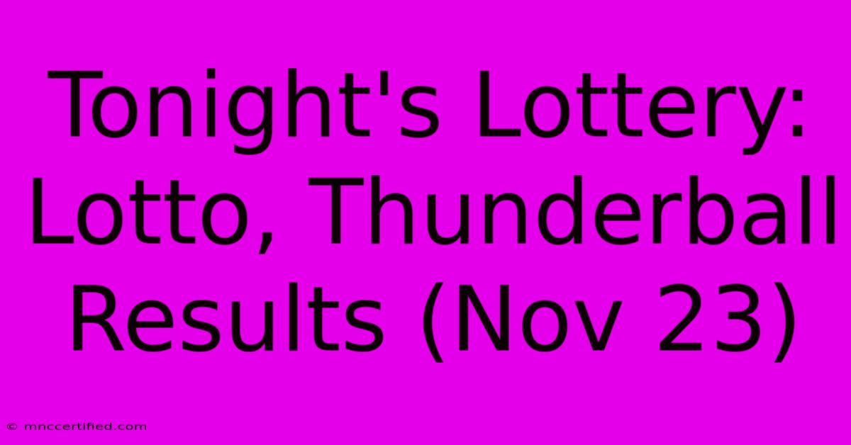 Tonight's Lottery: Lotto, Thunderball Results (Nov 23)