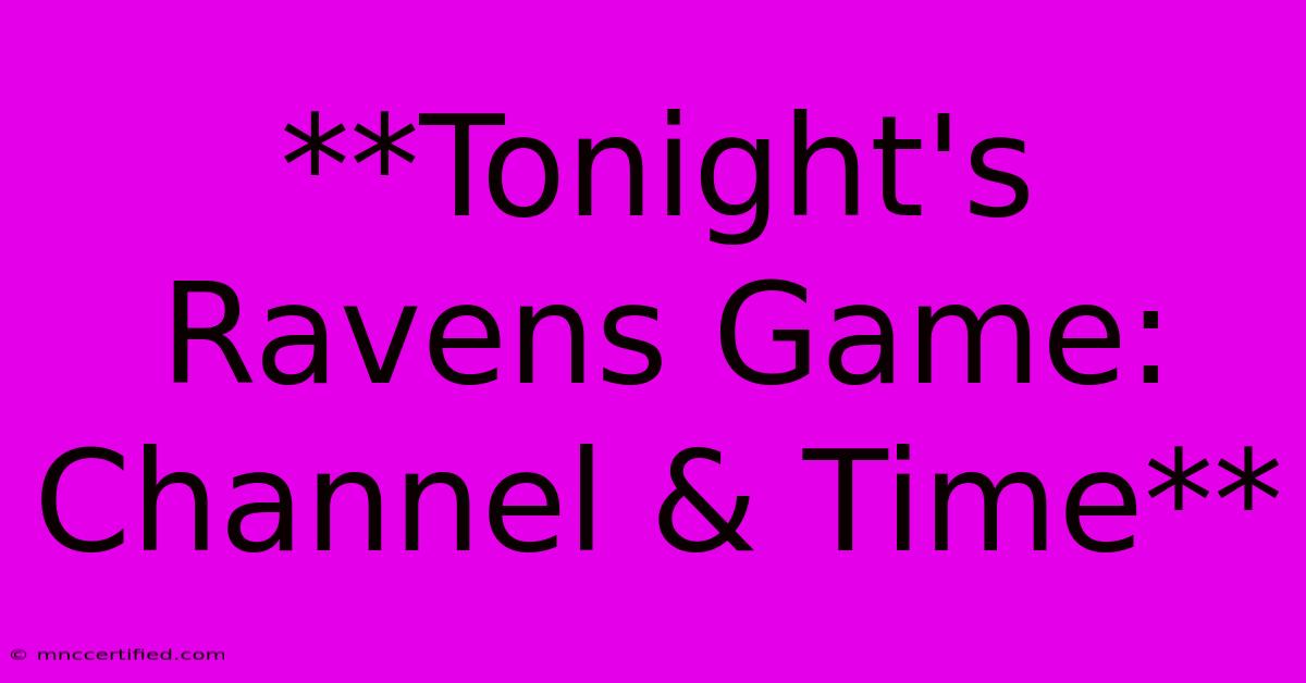 **Tonight's Ravens Game: Channel & Time**