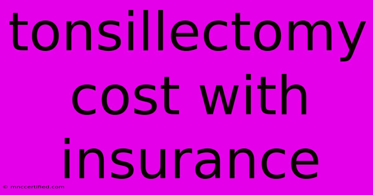 Tonsillectomy Cost With Insurance