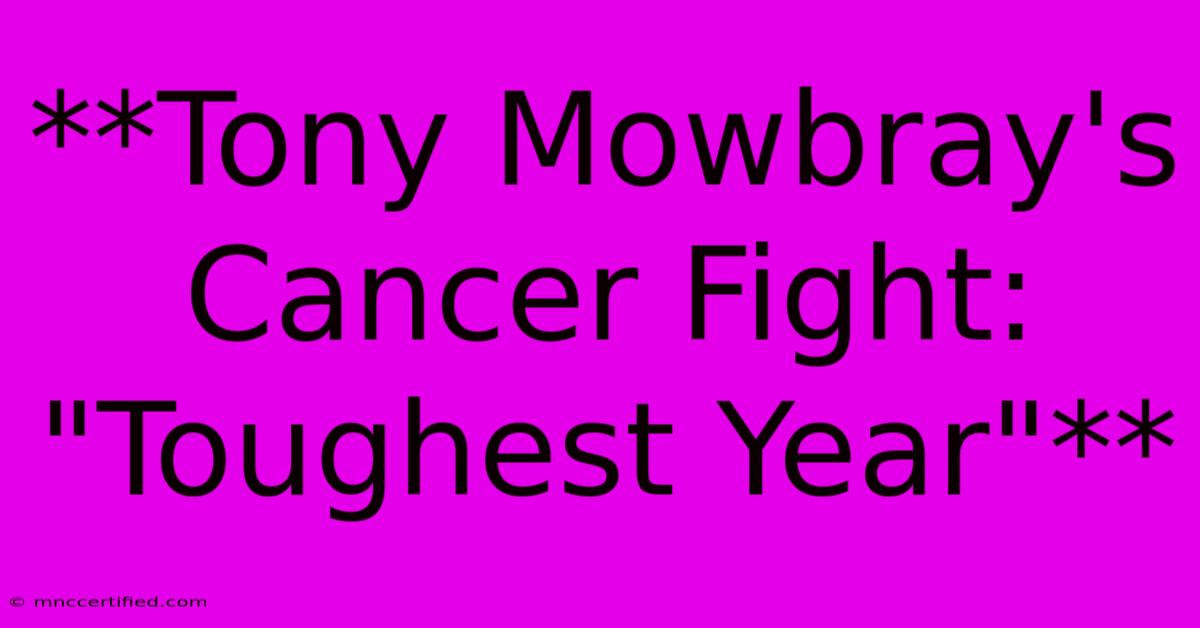 **Tony Mowbray's Cancer Fight: 