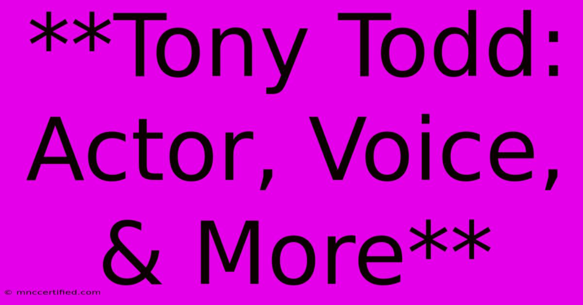 **Tony Todd: Actor, Voice, & More** 