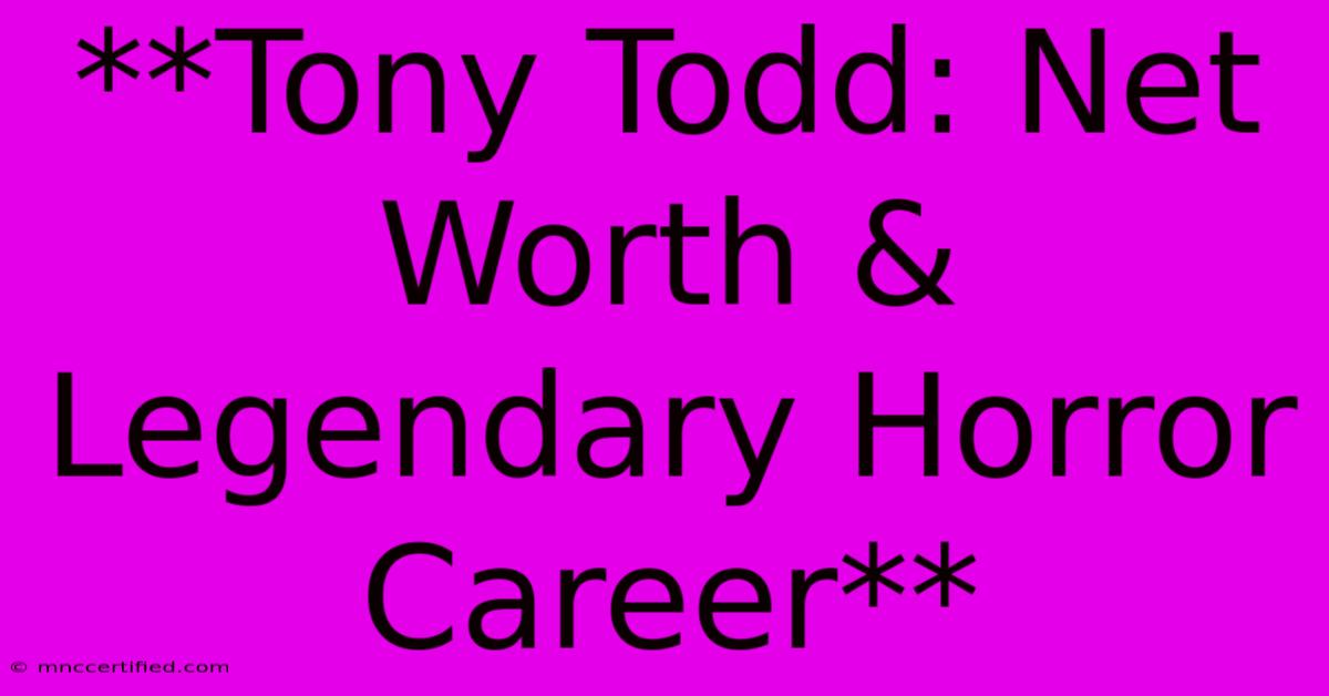 **Tony Todd: Net Worth & Legendary Horror Career**