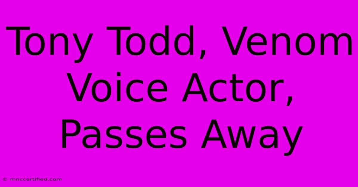 Tony Todd, Venom Voice Actor, Passes Away