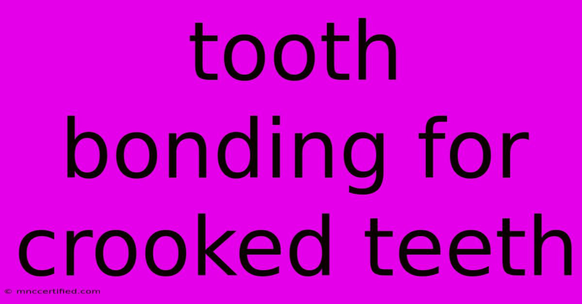 Tooth Bonding For Crooked Teeth