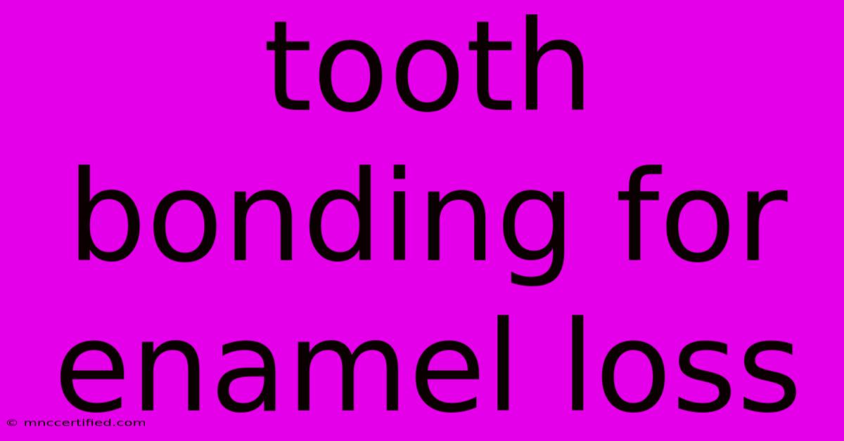 Tooth Bonding For Enamel Loss