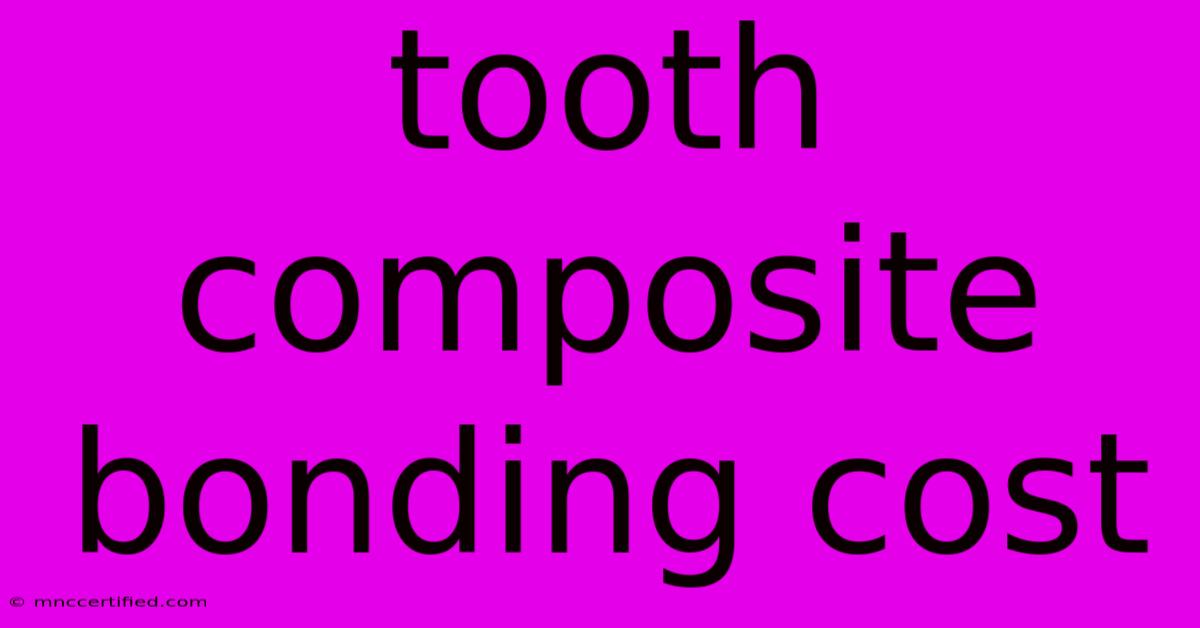 Tooth Composite Bonding Cost