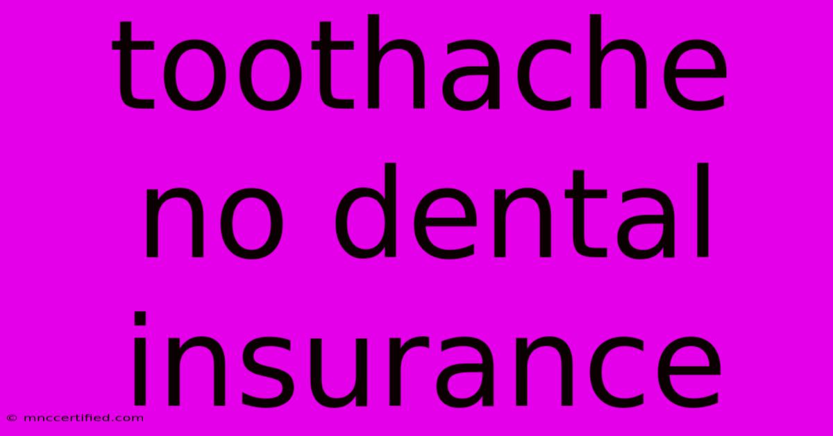 Toothache No Dental Insurance